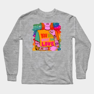 You Are What You Love Long Sleeve T-Shirt